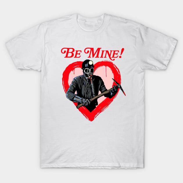 My Bloody Valentine Movie- Be Mine! Valentine's Day T-Shirt by Dark & Sticky